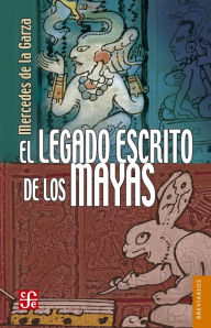 Title: El legado escrito de los mayas, Author: Eraclio Zepeda