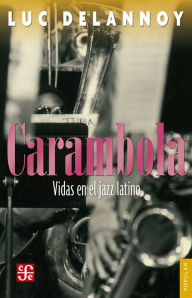 Title: Carambola: Vidas en el jazz latino, Author: Sandra Lorenzano