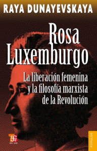 Title: Rosa Luxemburgo: La liberación femenina y la filosofía marxista de la Revolución, Author: Magee