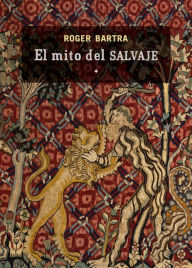 Title: El mito del salvaje, Author: Agustín Basave B.