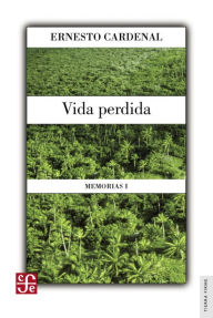 Title: Vida perdida: Memorias, I, Author: Ernesto Cardenal