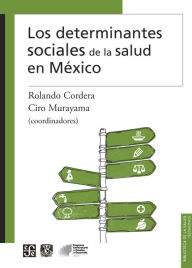 Title: Los determinantes sociales de la salud en México, Author: Rolando Cordera Campos