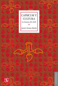 Title: Capsicum y cultura: La historia del chilli, Author: Gunther Dietz