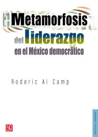 Title: Metamorfosis del liderazgo en el México democrático, Author: Vázquez Yanes