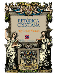 Title: Ret rica cristiana, Author: fray Diego Valad s