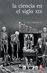 Title: La ciencia en el siglo XIX, Author: Elías Trabulse
