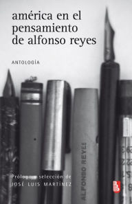 Title: América en el pensamiento de Alfonso Reyes: Antología, Author: Dora E. Jorge