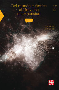 Title: Del mundo cu ntico al universo en expansi n, Author: Shahen Hacyan