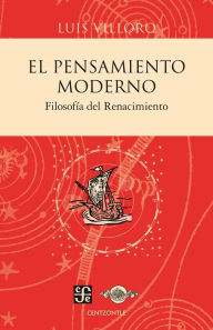 Title: El pensamiento moderno: Filosofía del Renacimiento, Author: Luis Villoro