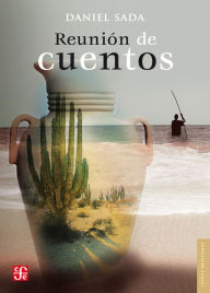 Title: Reunión de cuentos, Author: Daniel Sada