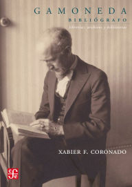 Title: Gamoneda bibliógrafo: Librerías, archivos y bibliotecas, Author: Xabier F. Coronado