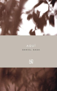 Title: Aquí, Author: Daniel Sada
