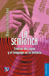 Title: La semiótica: Teorías del signo y el lenguaje en la historia, Author: Mauricio Beuchot