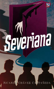 Title: Severiana, Author: Ricardo Chávez Castañeda