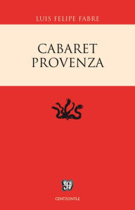 Title: Cabaret Provenza, Author: Luis Felipe Fabre