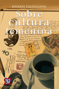 Title: Sobre cultura femenina, Author: Rosario Castellanos