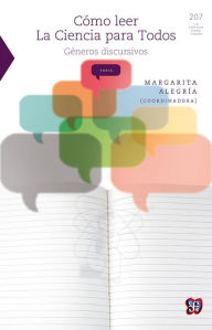 Title: Cómo leer La Ciencia para Todos: Géneros discursivos, Author: Margarita Alegría