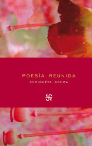 Title: Poesía reunida, Author: enriqueta Ochoa