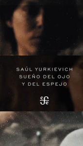 Title: Sueño del ojo y del espejo, Author: Saúl Yurkievich