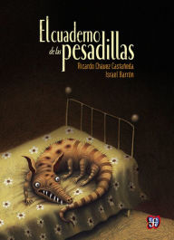 Title: El cuaderno de las pesadillas (The Notebook of Nightmares), Author: Ricardo Chávez Castañeda