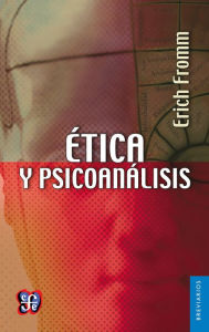 Title: Ética y psicoanálisis, Author: Erich Fromm