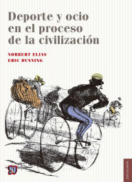 Title: Deporte y ocio en el proceso de la civilizacion, Author: Eric Dunning