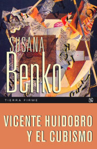 Title: Vicente Huidobro y el cubismo, Author: Susana Benko