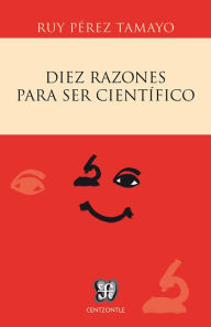 Title: Diez razones para ser científico, Author: Ruy Pérez Tamayo