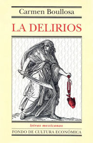 Title: La Delirios, Author: Carmen Boullosa
