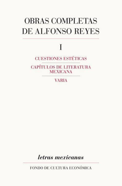 Obras completas, I: Cuestiones estéticas, Capítulos de literatura mexicana, Varia