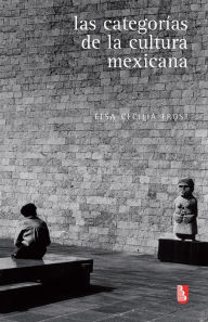 Title: Las categorías de la cultura mexicana, Author: Elsa Cecilia Frost