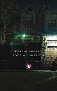 Title: Poesía completa, Author: Efraín Huerta