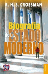 Title: Biografía del Estado moderno, Author: R. H. S. Crossman