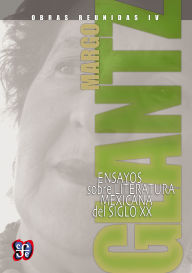 Title: Obras reunidas IV. Ensayos sobre literatura mexicana del siglo XX, Author: Margo Glantz