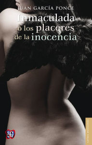 Title: Inmaculada: o los placeres de la inocencia, Author: Juan García Ponce