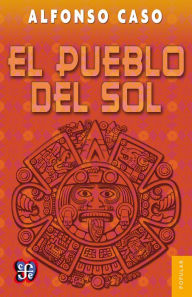Title: El pueblo del Sol, Author: Alfonso Caso