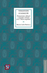 Title: Tonantzin Guadalupe: Pensamiento náhuatl y mensaje cristiano en el 