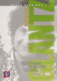 Title: Obras reunidas I: Ensayos sobre literatura colonial, Author: Margo Glantz