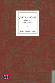 Title: Quetzalcóatl: Serpiente emplumada, Author: Román Piña Chan