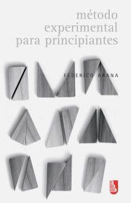 Title: Método experimental para principiantes, Author: Federico Arana