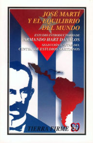 Title: José Martí y el equilibrio del mundo, Author: Armando Hart Dávalos