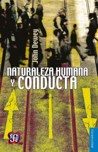 Title: Naturaleza humana y conducta: Introducción a la psicología social, Author: John Dewey