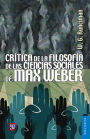 Crítica de la filosofía de las ciencias sociales de Max Weber