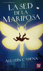 Title: La sed de la mariposa, Author: Agustín Cadena Rubio