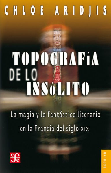 Topografía de lo insólito: La magia y lo fantástico literario en la Francia del siglo XIX