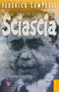 Title: La memoria de Sciascia, Author: Federico Campbell