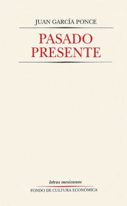 Title: Pasado presente, Author: Juan García Ponce