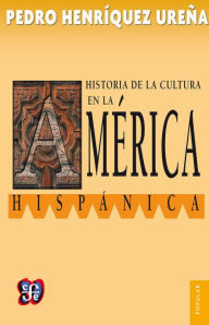 Title: Historia de la cultura en la América hispánica, Author: Pedro Henríquez Ureña