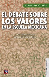 Title: El debate sobre los valores en la escuela, Author: Pablo Latapí Sarre