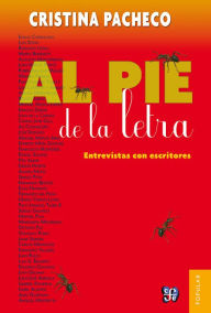 Title: Al pie de la letra: Entrevistas con escritores, Author: Cristina Pacheco